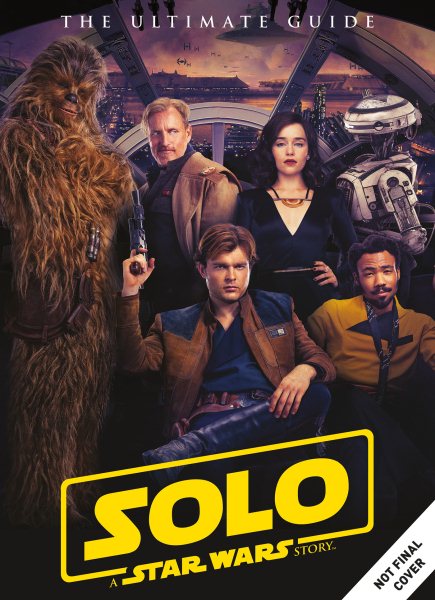 Solo - a Star Wars Story Ultimate Souvenir Guide