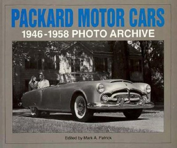 Packard Motor Cars 1946 Through 1958