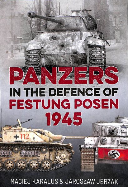 Panzers in the Defence of Festung Posen 1945