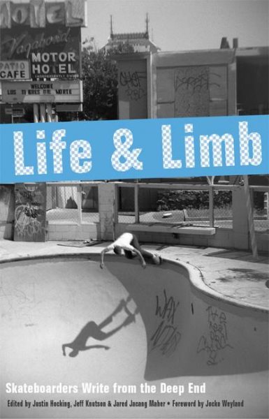 Life and Limb: Skateboarders Write from the Deep End | 拾書所