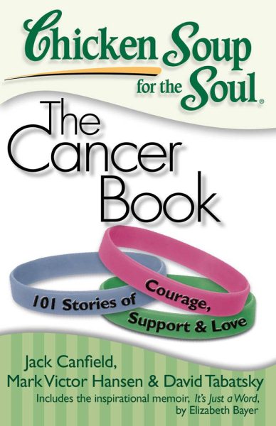 Chicken Soup for the Soul The Cancer Book