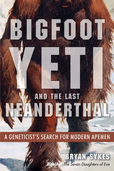 Bigfoot, Yeti, and the Last Neanderthal | 拾書所