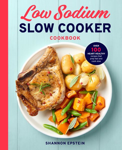 The Low Sodium Slow Cooker Cookbook