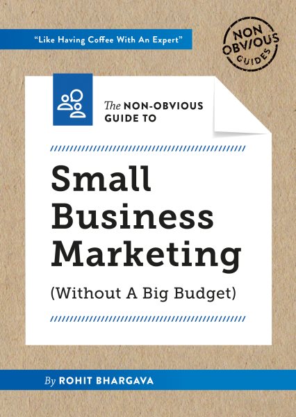 The Non-obvious Guide to Marketing Your Small Business