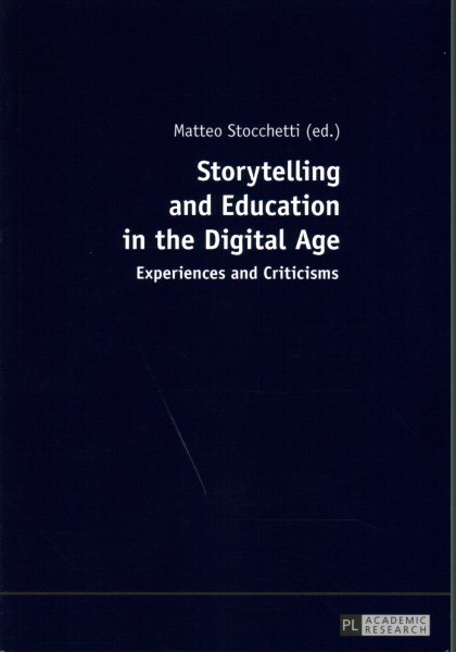 Storytelling and education in the digital age :   experiences and criticisms /