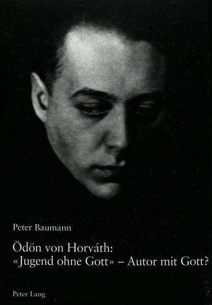 Odon Von Horvath: Jugend Ohne Gott - Autor Mit Gott?