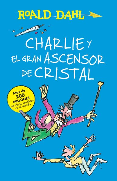Charlie y el gran ascensor de cristal/ Charlie and the Great Glass Elevator