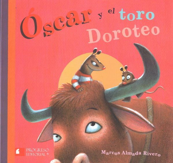 Óscar y el toro Doroteo/ Oscar and Doroteo the Bull