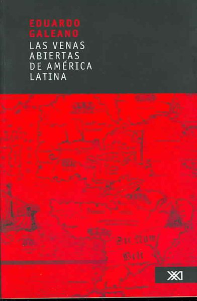 Las venas abiertas de america latina/ The Open Veins of Latin America