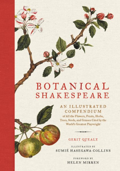 Botanical Shakespeare : an illustrated compendium of all the flowers, fruits, herbs, trees, seeds, and grasses cited by the world