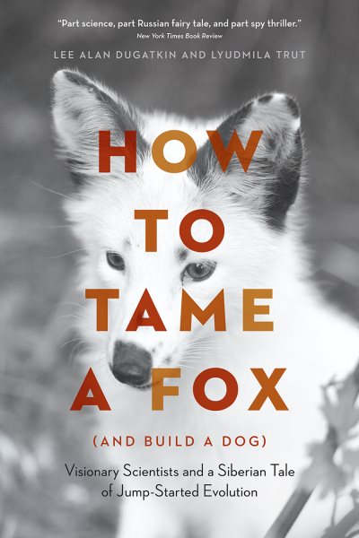 How to Tame a Fox and Build a Dog