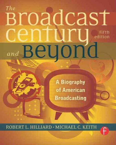 The Broadcast Century and Beyond