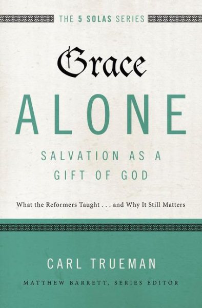 Grace Alone-- Salvation As a Gift of God