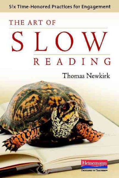 The art of slow reading : six time-honored practices for engagement
