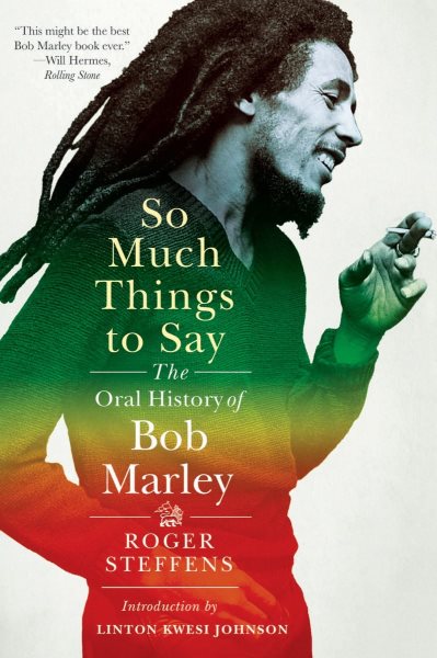 So much things to say : the oral history of Bob Marley