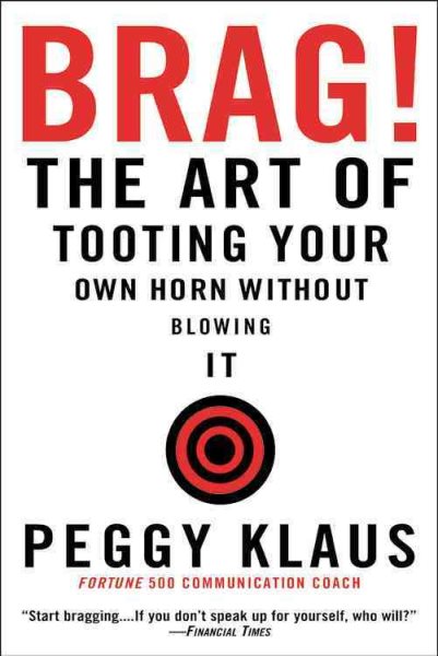 Brag!: The Art of Tooting Your Own Horn without Blowing It | 拾書所