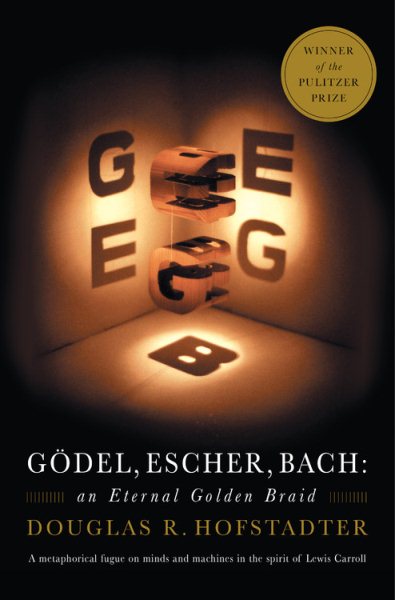 Godel Escher Bach: An Eternal Golden Braid