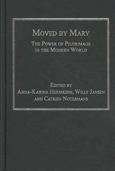 Moved by Mary : the power of pilgrimage in the modern world