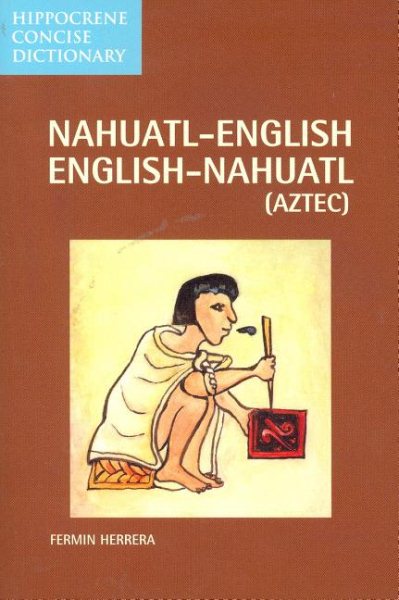 Dic Hippocrene Concise Nahuatl-English/English-Nahuatl (Aztec)