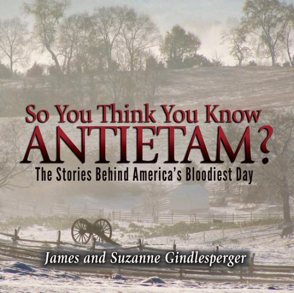 So You Think You Know Antietam?