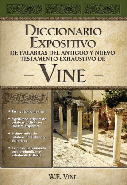 Diccionario expositivo de palabras del nuevo y antiguo testamento de Vine/ The Exposed Dic