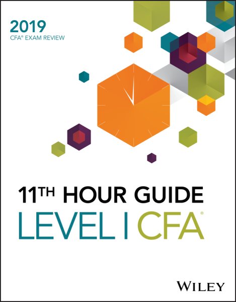 Wiley 11th Hour Guide for 2019 Level I Cfa Exam