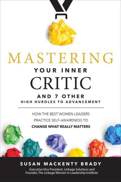 Mastering Your Inner Critic?And 7 Other High Hurdles to Advancement