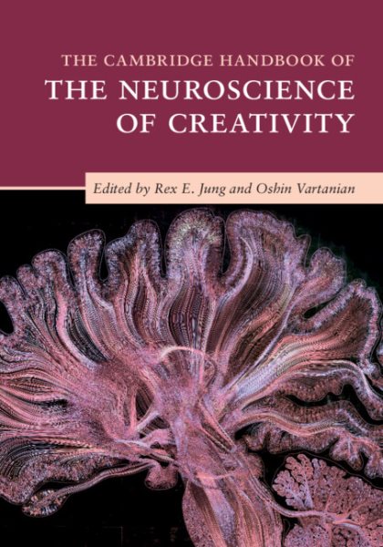 The Cambridge handbook of the neuroscience of creativity
