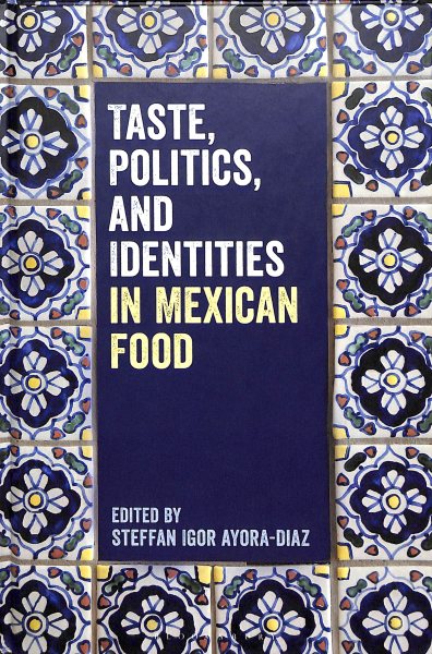 Taste, Politics, and Identities in Mexican Food