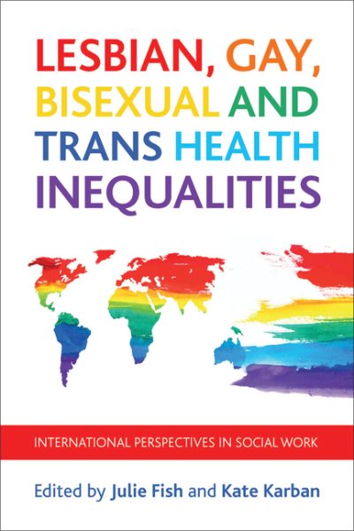 Lesbian, gay, bisexual and trans health inequalities : international perspectives in social work