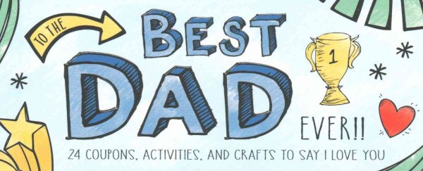 To the Best Dad Ever!