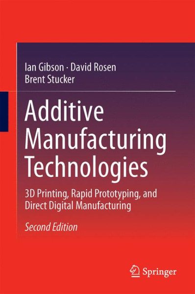 Additive manufacturing technologies : 3D printing, rapid prototyping, and direct digital manufacturing
