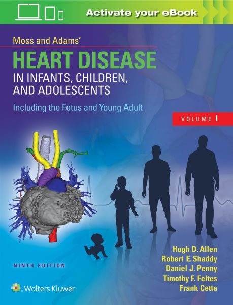 Moss & Adams?Heart Disease in Infants, Children, and Adolescents, Including the Fetus and