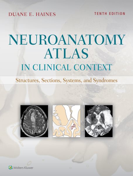 Haines?Neuroanatomy Atlas in Clinical Context