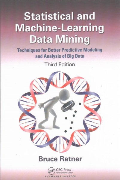 Statistical and machine-learning data mining : techniques for better predictive modeling and analysis of big data