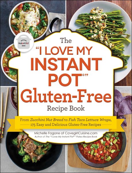 The I Love My Instant Pot Gluten-free Recipe Book