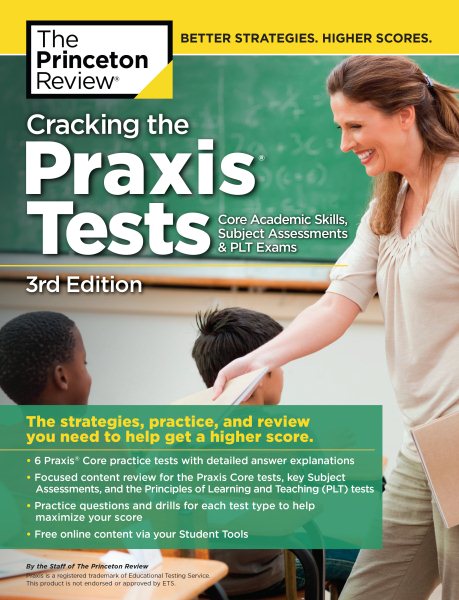 Cracking the Praxis Core + Subject Assessments + PLT Exams