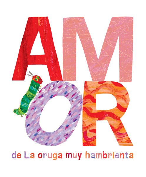 Amor de la oruga muy hambrienta / Love from the Very Hungry Caterpillar