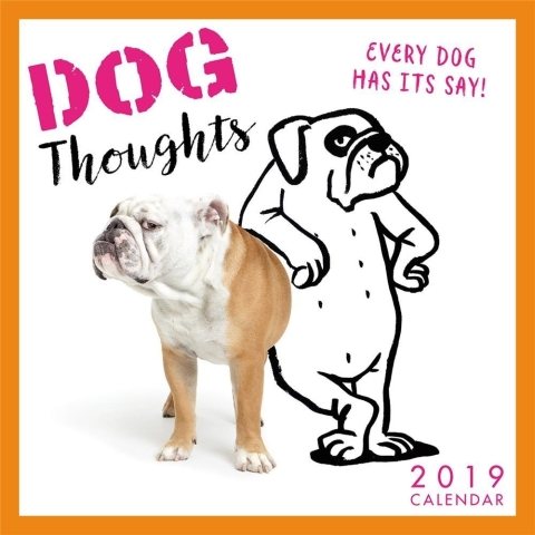 Dog Thoughts ?Every Dog Has Its Say! 2019 Calendar