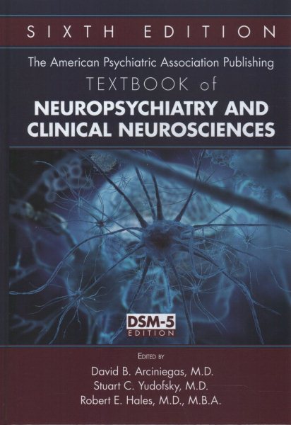 The American Psychiatric Association Publishing Textbook of Neuropsychiatry and Clinical N
