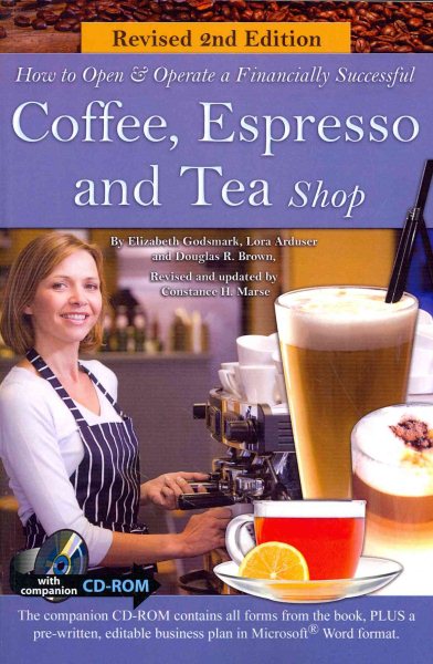 How to open a financially successful coffee, espresso & tea shop : with companion CD-ROM /