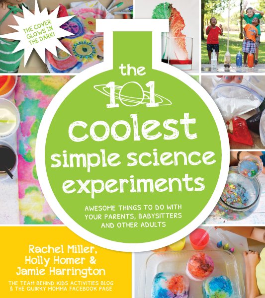 101 Kids Simple Science Experiments That Are the Bestest, Funnest Ever!