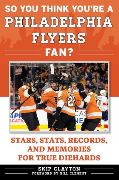 So You Think Youe a Philadelphia Flyers Fan?