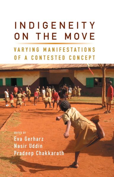 Indigeneity on the move : varying manifestations of a contested concept