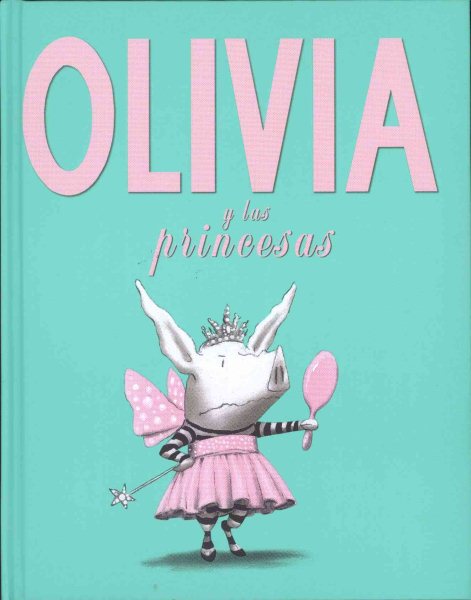 Olivia y las princesas / Olivia And The Fairy Princesses