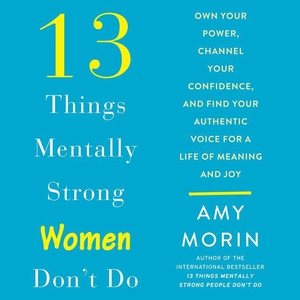 13 Things Mentally Strong Women Don\