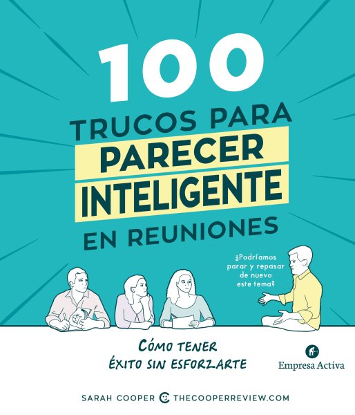 100 trucos para parecer inteligente en las reuniones / 100 Tricks To Appear Smart In Meeti